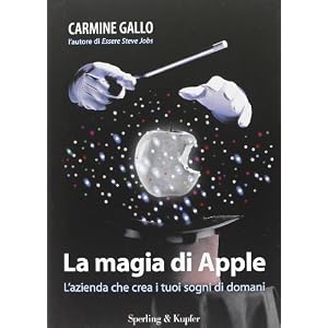 La magia di Apple. L'azienda che crea i tuoi sogni di domani La magia di Apple. L'azienda che crea i tuoi sogni di domani