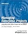 Managing Enterprise Projects: Using Microsoft Office Project Server 2007: Using Microsoft Office Project Server 2008 for Project Managers by 