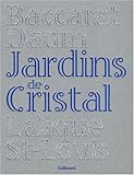 Image de Jardins de cristal: Baccarat, Daum, Lalique, Saint-Louis