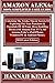 Produktbild Amazon Alexa: Simplified User Guide: Unlocking The Tricks, Tips & Secrets Of Exploring The True Functions & Potentials Of All Your Alexa Enabling ... & Android Phone).  2018 Latest Edition.
