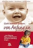 Image de Gott kennen lernen von Anfang an: ... den Alltag von Babys und Kleinkindern mit Gott in Verbindung b