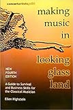 Image de Making Music in Looking Glass Land: A Guide to Survival and Business Skills for Classic...