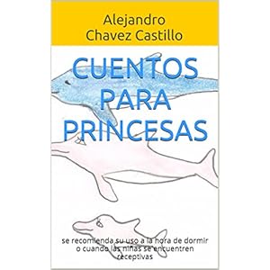 Cuentos para Princesas: se recomienda su uso a la hora de dormir o cuando las niñas se encuentren receptivas