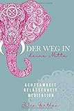 Der Weg in deine Mitte: ACHTSAMKEIT· GELASSENHEIT · SELBSTREFLEXION Inkl. Übungen für jeden Tag by 