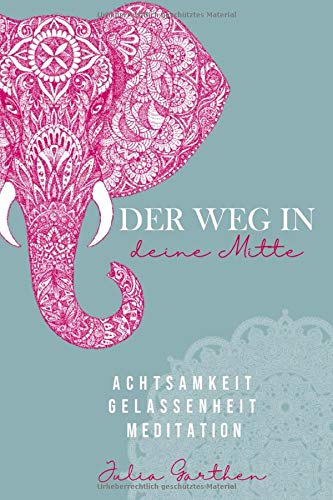 Der-Weg-in-deine-Mitte-ACHTSAMKEIT-GELASSENHEIT--SELBSTREFLEXION-Inkl-bungen-fr-jeden-Tag