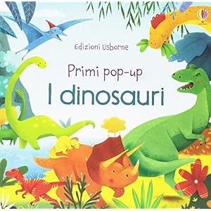 I dinosauri. Primi pop-up. Ediz. illustrata I dinosauri. Primi pop-up. Ediz. illustrata