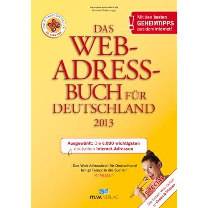 Das Web-Adressbuch für Deutschland 2013: Ausgewählt: Die 6.000 wichtigsten deutschen Internet-Adressen