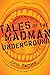Tales of the Madman Underground by 