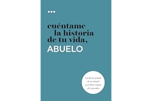 Cuéntame la historia de tu vida, abuelo: Un diario guiado de un abuelo y un libro regalo de recuerdos (Libros de la serie Cuéntame la historia de tu vida)