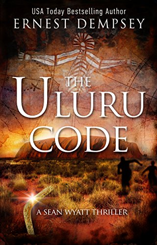 The Uluru Code: A Sean Wyatt Archaeological Thriller (Sean Wyatt Adventure Book 10) (English Edition)