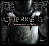 Guerriers : Les grands héros de l'histoire