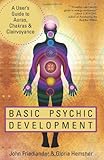 Basic Psychic Development: A User's Guide to Auras, Chakras & Clairvoyance by 