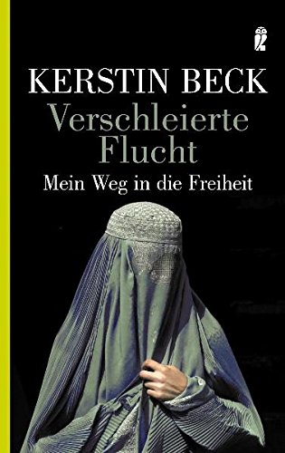 Verschleierte Flucht: Aus der DDR über Afghanistan in die Freiheit