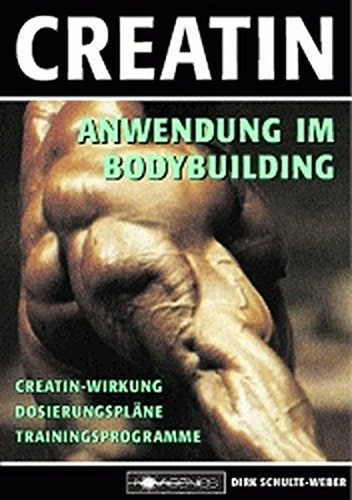 Preisvergleich Produktbild Creatin: Anwendung im Bodybuilding