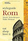 Image de NATIONAL GEOGRAPHIC Styleguide Rom: eat, shop, love it. Der perfekte Reiseführer um die trendigsten