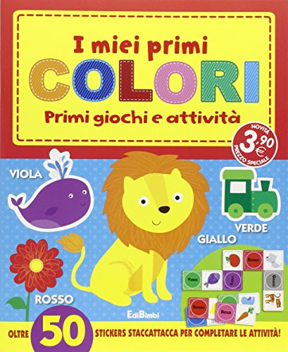 I miei primi colori. I primissimi. Con stickers I miei primi colori. I primissimi. Con stickers