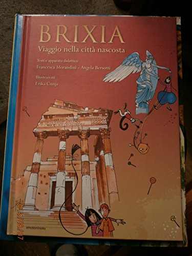 Brixia. Viaggio nella città nascosta. Ediz. speciale