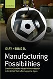 Image de Manufacturing Possibilities: Creative Action and Industrial Recomposition in the United States, Germany, and Japan