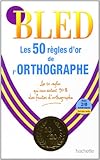 Les 50 règles d'or de l'orthographe