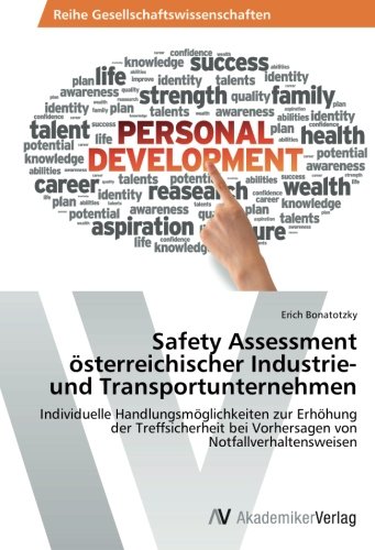 Safety Assessment österreichischer Industrie- und Transportunternehmen: Individuelle Handlungsmöglichkeiten zur Erhöhung der Treffsicherheit bei Vorhersagen von Notfallverhaltensweisen