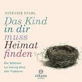 Das Kind in dir muss Heimat finden