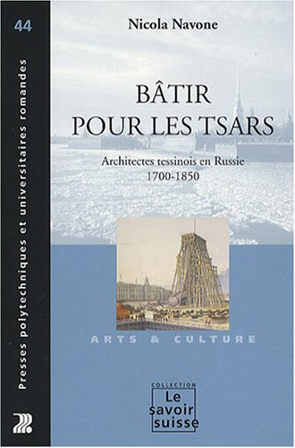 Book's Cover of Bâtir pour les tsars: Architectes tessinois en Russie 1700-1850