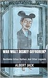 War Walt Disney Gefroren?: Berühmte Urban Mythen: And Other Legends by