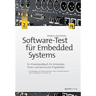 Software-Test für Embedded Systems: Ein Praxishandbuch für Entwickler, Tester und technische Projektleiter