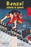 Banzaï ! Méthode de japonais