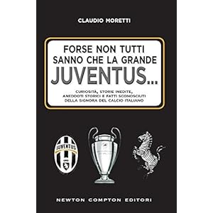 Forse non tutti sanno che la grande Juventus...