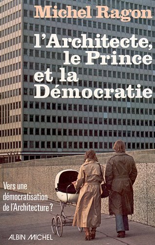 Download L'Architecte, le Prince et la démocratie : Vers une démocratisation architecturale Download L'Architecte, le Prince et la démocratie : Vers une démocratisation architecturale