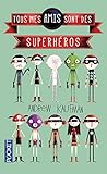 Tous mes amis sont des superhéros