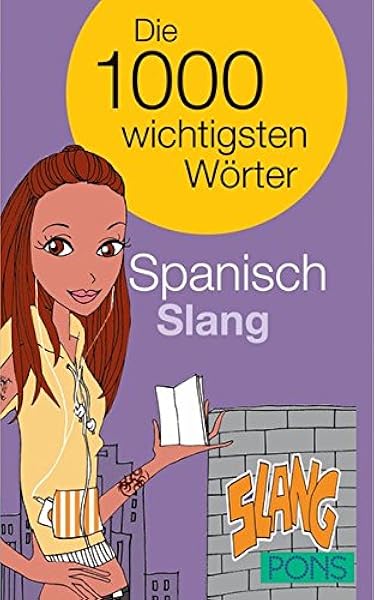 Pons Die 1000 Wichtigsten Worter Spanisch Slang Amazon De Bucher