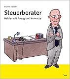 Steuerberater: Helden mit Anzug und Krawatte. by Gerhard Brunner, Sven Oliver Heißler