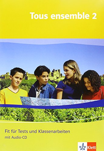 Tous ensemble 2. Fit für Tests und Klassenarbeiten. Arbeitsheft mit Lösungen und Audio-CD (Tous ensemble. Ausgabe ab 2004)