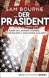 Bücher Neuerscheinungen 2022 - Der Präsident: Thriller von Sam Bourne