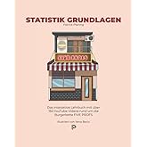 Statistik Grundlagen: Das interaktive Lehrbuch mit über 150 YouTube-Videos rund um die Burgerkette FIVE PROFS