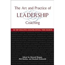 [(The Art and Practice of Leadership Coaching : 50 Top Executive Coaches Reveal Their Secrets)] [By (author) Howard Morgan ] published on (January, 2005)