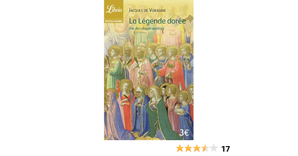 Amazon Fr La Legende Doree Vie Des Douze Apotres Voragine Jacques De Livres