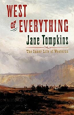 West of Everything: The Inner Life of Westerns