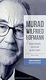 Murad Wilfried Hofmann - Deutschlands Geschenk an den Islam by Ecevit Polat, Kim Judek