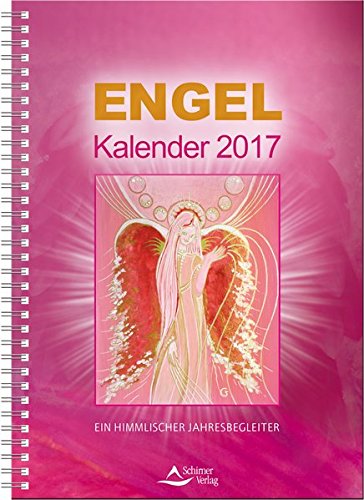 Engel-Kalender 2017: Ein himmlischer Jahresbegleiter