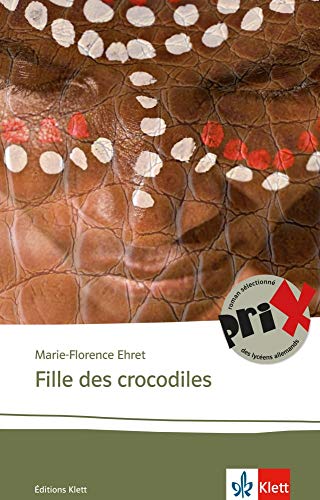 Fille des crocodiles: Französische Lektüre für die Oberstufe. Originaltext mit Annotationen (Éditions Klett)