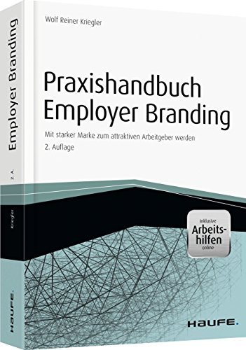 Praxishandbuch Employer Branding - mit Arbeitshilfen online: Mit starker Marke zum attraktiven Arbeitgeber werden by Wolf Reiner Kriegler (2012-10-08)