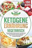 Ketogene Ernährung Vegetarisch: Vegetarisches Kochbuch mit 150 leckeren ketogenen Rezepten für eine erfolgreiche Keto Diät. Zuckerfrei gesund abnehmen inkl. 14 Tage Ernährungsplan + Nährwertangaben by