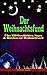 Der Weihnachtsfund: Über 130 Geschichten, Sagen & Märchen zur Weihnachtszeit (Illustrierte Ausgabe): Das Weihnachtsland, Die Heilige Nacht, Das Geschenk ... Knecht Nikolaus und viel mehr by 