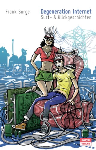 Degeneration Internet: Surf- & Klickgeschichten