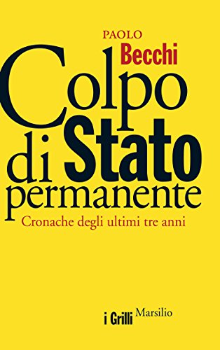 Download Colpo di Stato permanente: Cronache degli ultimi tre anni (I grilli) Download Colpo di Stato permanente: Cronache degli ultimi tre anni (I grilli)