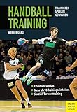 Handballtraining: Trainieren - Spielen - Gewinnen