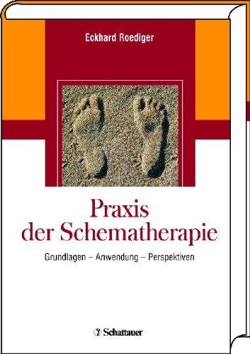 Download Praxis der Schematherapie: Grundlagen, Anwendung, Perspektiven Download Praxis der Schematherapie: Grundlagen, Anwendung, Perspektiven